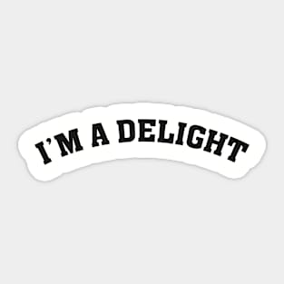 I'm a Delight Funny Saying Sticker